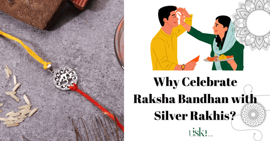 Why Celebrate Raksha Bandhan with Silver Rakhis? - iskiuski.com